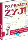 Po prostu �yj